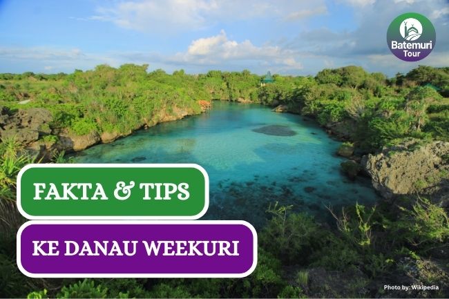 4 Fakta dan Tips Berkunjung ke Danau Weekuri